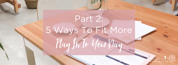 5 Ways To Fit More Of ‘What Matters’ Into Your Day (Part 2)