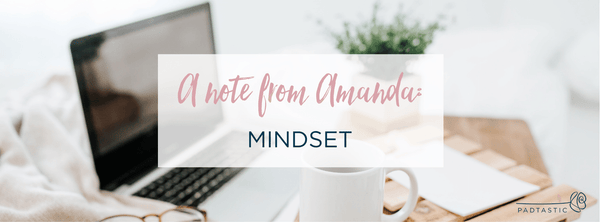 A note from Amanda: Mindset