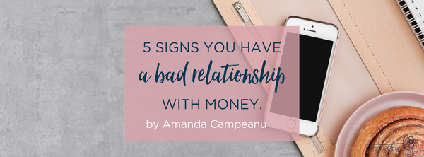 5 signs you have a bad relationship with money